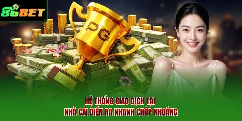 Hệ thống giao dịch tại nhà cái diễn ra nhanh chớp nhoáng